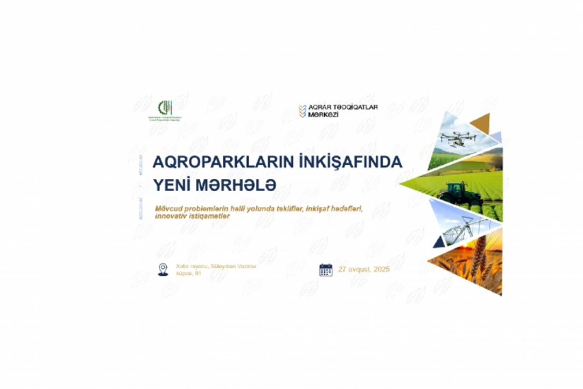 Azərbaycanda aqroparkların fəaliyyətinə dair yeni inkişaf konsepsiyası hazırlanacaq