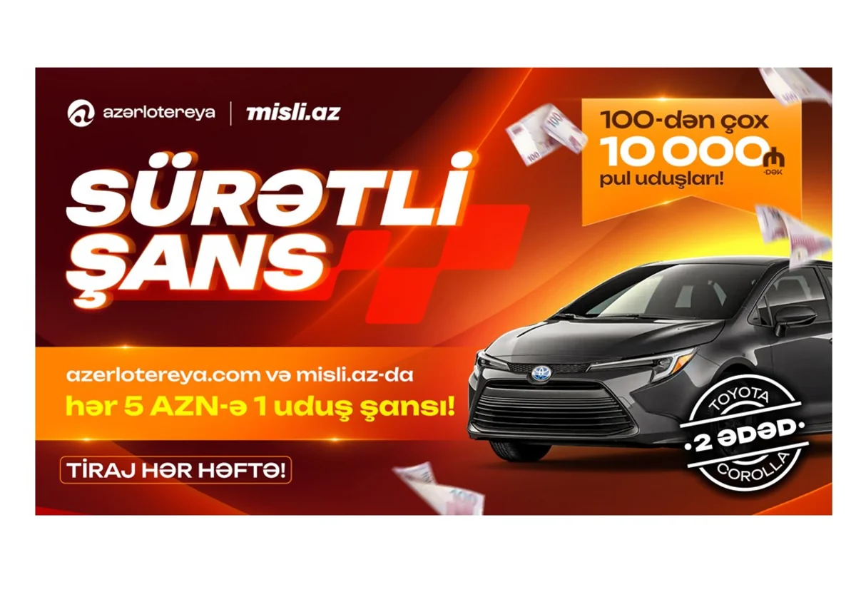Sürətli Şans başladı: Azərlotereya ilə Toyota Corolla və pul mükafatları qazan!