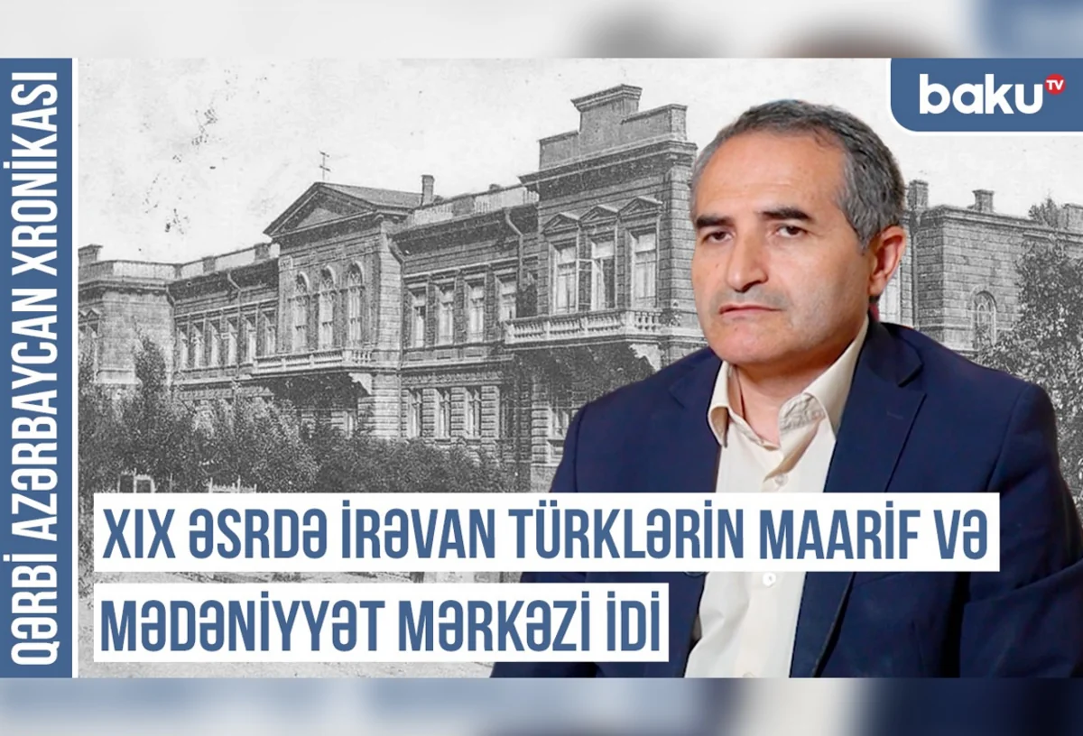 Qərbi Azərbaycan Xronikası: İrəvanın türk siması necə dəyişdirildi?