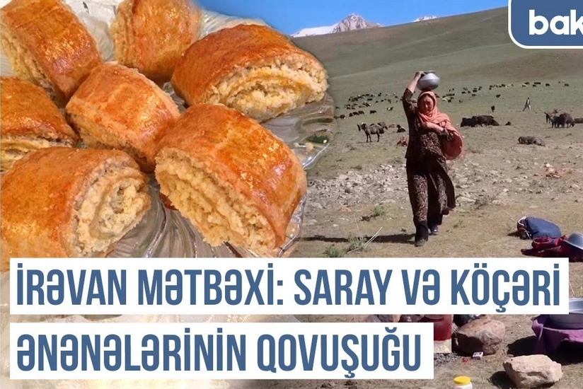 Qərbi Azərbaycan Xronikası: İrəvan xanlığının unudulmuş mətbəx xəzinələri