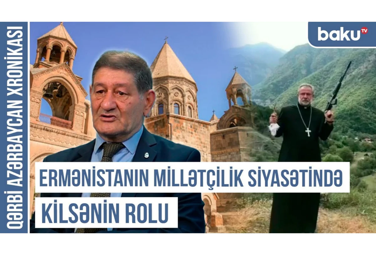 Qərbi Azərbaycan Xronikası: Ermənistanın millətçilik siyasətində kilsənin rolu