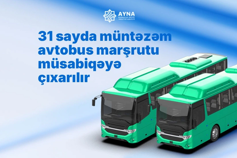 AYNA 31 sayda müntəzəm avtobus marşrutunu müsabiqəyə çıxarır