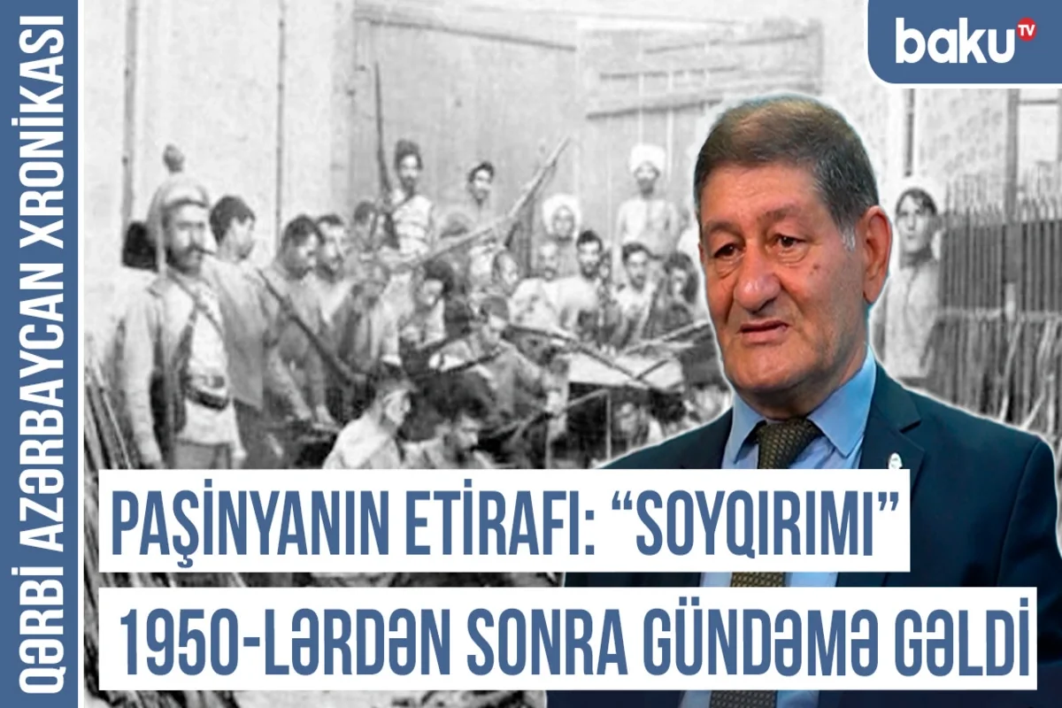 Paşinyanın etirafı: Soyqırımı 1950-ci illərdən sonra gündəmə gəlib