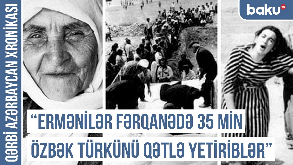Qərbi Azərbaycan Xronikası: Ermənilər Fərqanədə 35 min özbək türkünü qətlə yetiriblər