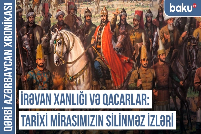 Qərbi Azərbaycan Xronikası: İran adından əvvəl Səfəvilər, Əfşarlar, Qacarlar gerçəyi var