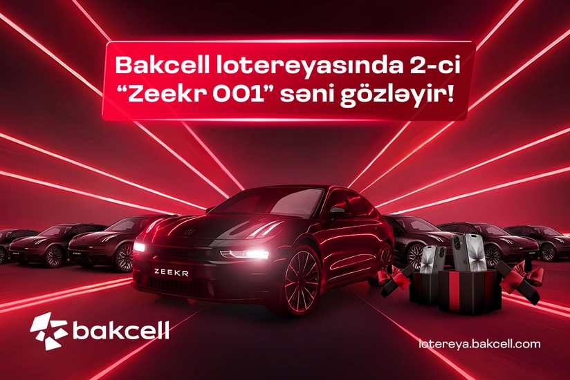Bakcell lotereyasında 2-ci Zeekr 001 səni gözləyir!