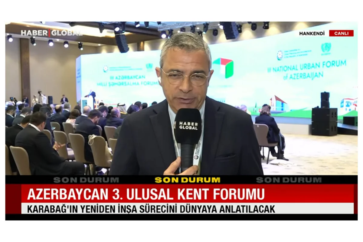 Turkish Haber Global covers 3rd Azerbaijan National Urbanism Forum in Khankendi