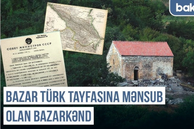 Qərbi Azərbaycan Xronikası: Bazar türk tayfasına mənsub olan Bazarkənd