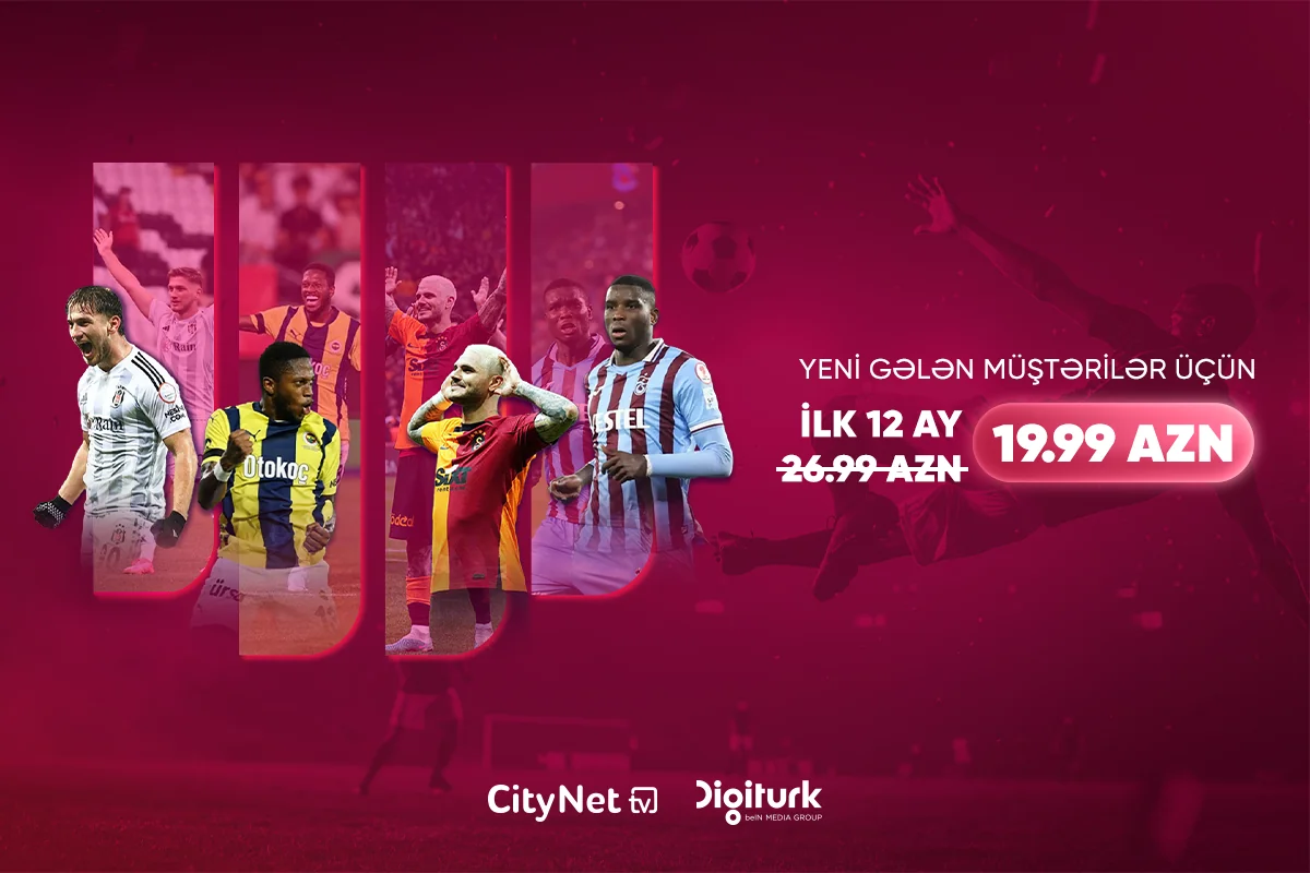 Futbol və əyləncə bir arada – CityNet TVdən Digiturk paketinə xüsusi endirim!