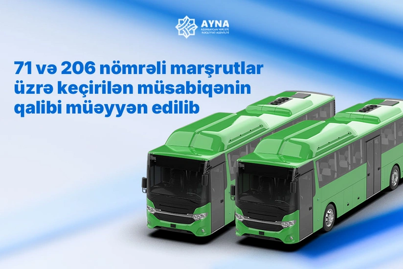 71 və 206 nömrəli avtobus marşrutları üzrə keçirilən müsabiqələrin qalibi müəyyən edilib