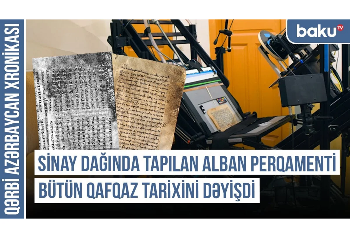 Qərbi Azərbaycan Xronikası: Sinay dağında tapılan Alban perqamenti bütün Qafqaz tarixini dəyişdi