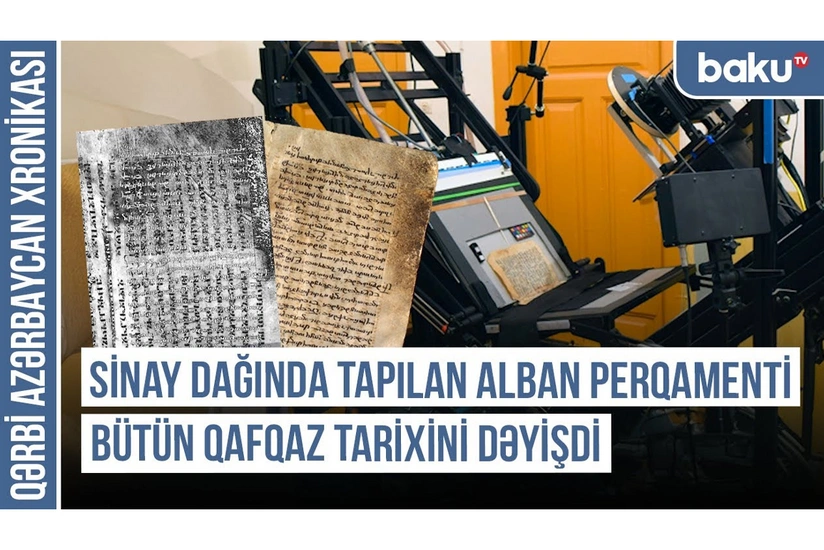 Qərbi Azərbaycan Xronikası: Sinay dağında tapılan Alban perqamenti bütün Qafqaz tarixini dəyişdi