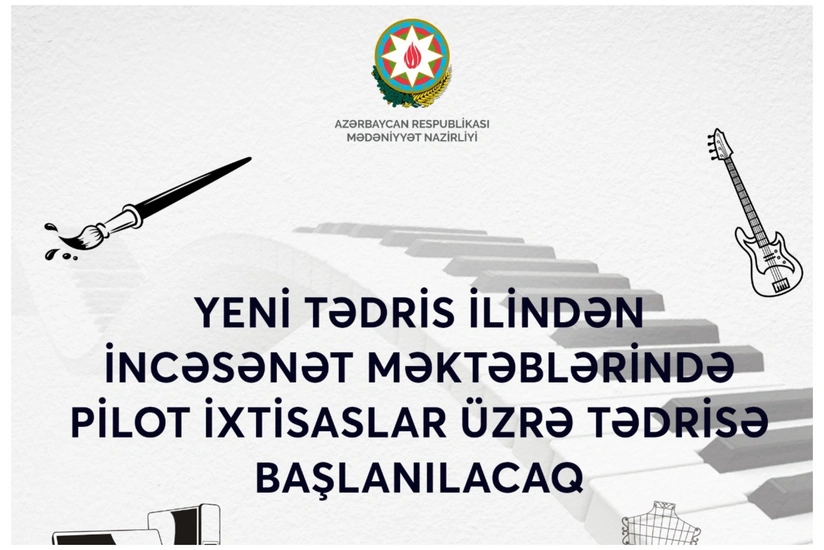 Yeni tədris ilindən incəsənət məktəblərində pilot ixtisaslar üzrə tədris başlanacaq