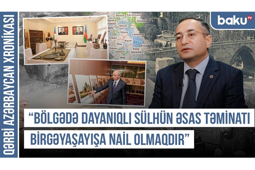 Qərbi Azərbaycan Xronikası: Bölgədə dayanıqlı sülhün əsas təminatı birgəyaşayışa nail olmaqdır