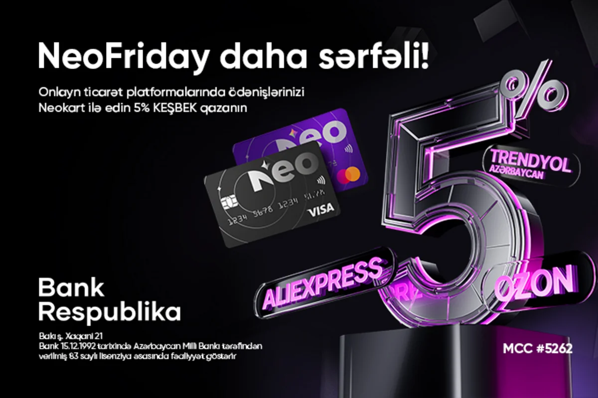 Neokart sahibləri Black Fridaydə 5% keşbek qazanacaq!