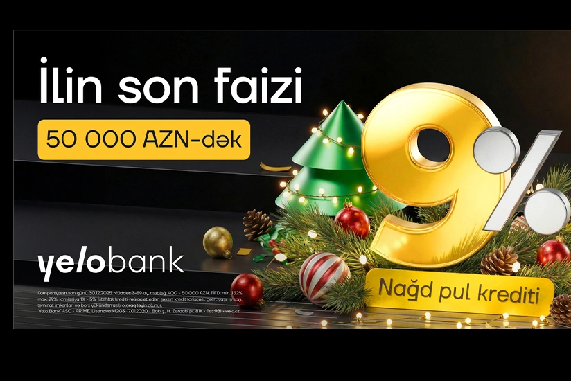 Yeni il ərəfəsində Yelo Bankdan möhtəşəm kampaniya – illik 9%-dən!