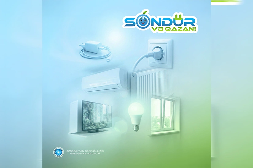 Energetika Nazirliyi Söndür və Qazan! kampaniyasına başlayıb