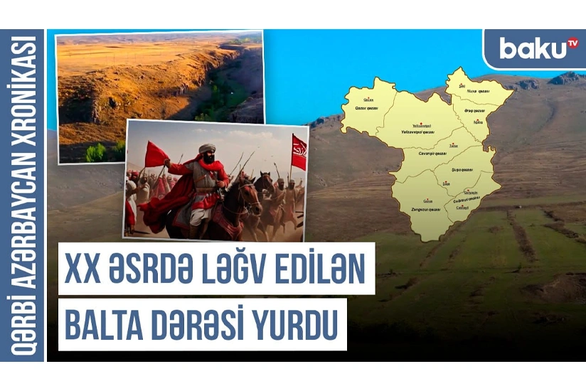 Qərbi Azərbaycan Xronikası: XX əsrdə ləğv edilən Balta dərəsi yurdu