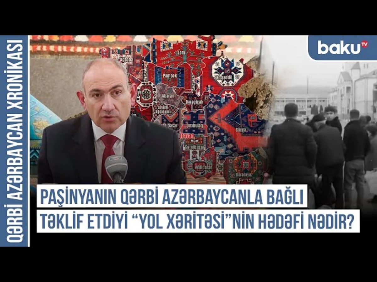Xronika: Paşinyanın Qərbi Azərbaycanla bağlı təklif etdiyi yol xəritəsinin hədəfi nədir?