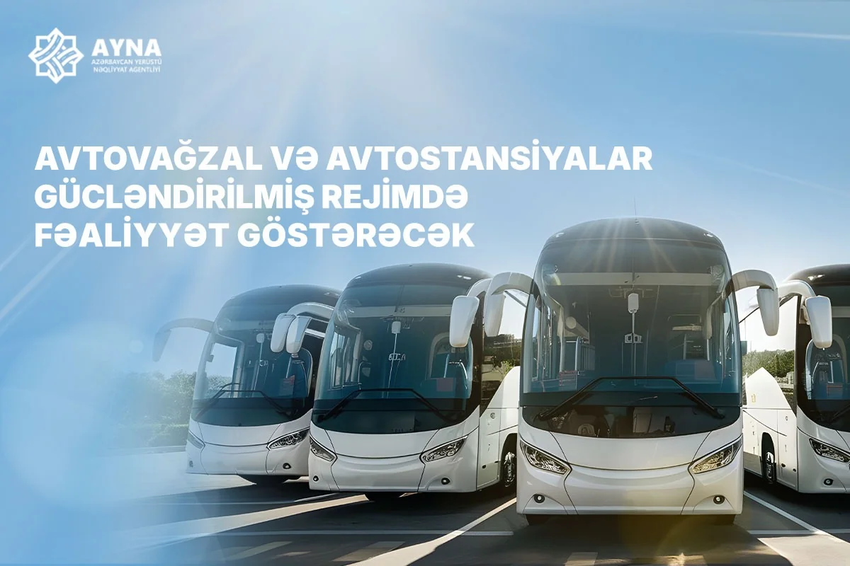AYNA: В праздничные дни автовокзалы будут работать в усиленном режиме
