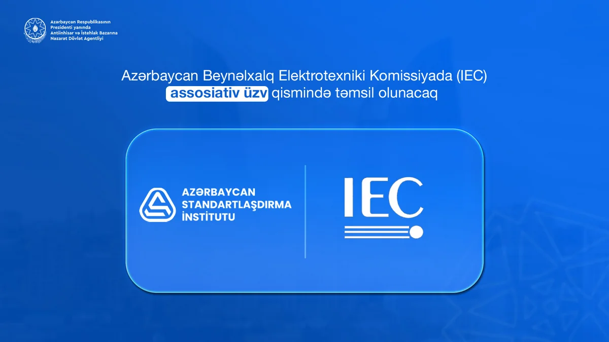 Azərbaycan Beynəlxalq Elektrotexniki Komissiyada assosiativ üzv kimi təmsil olunacaq
