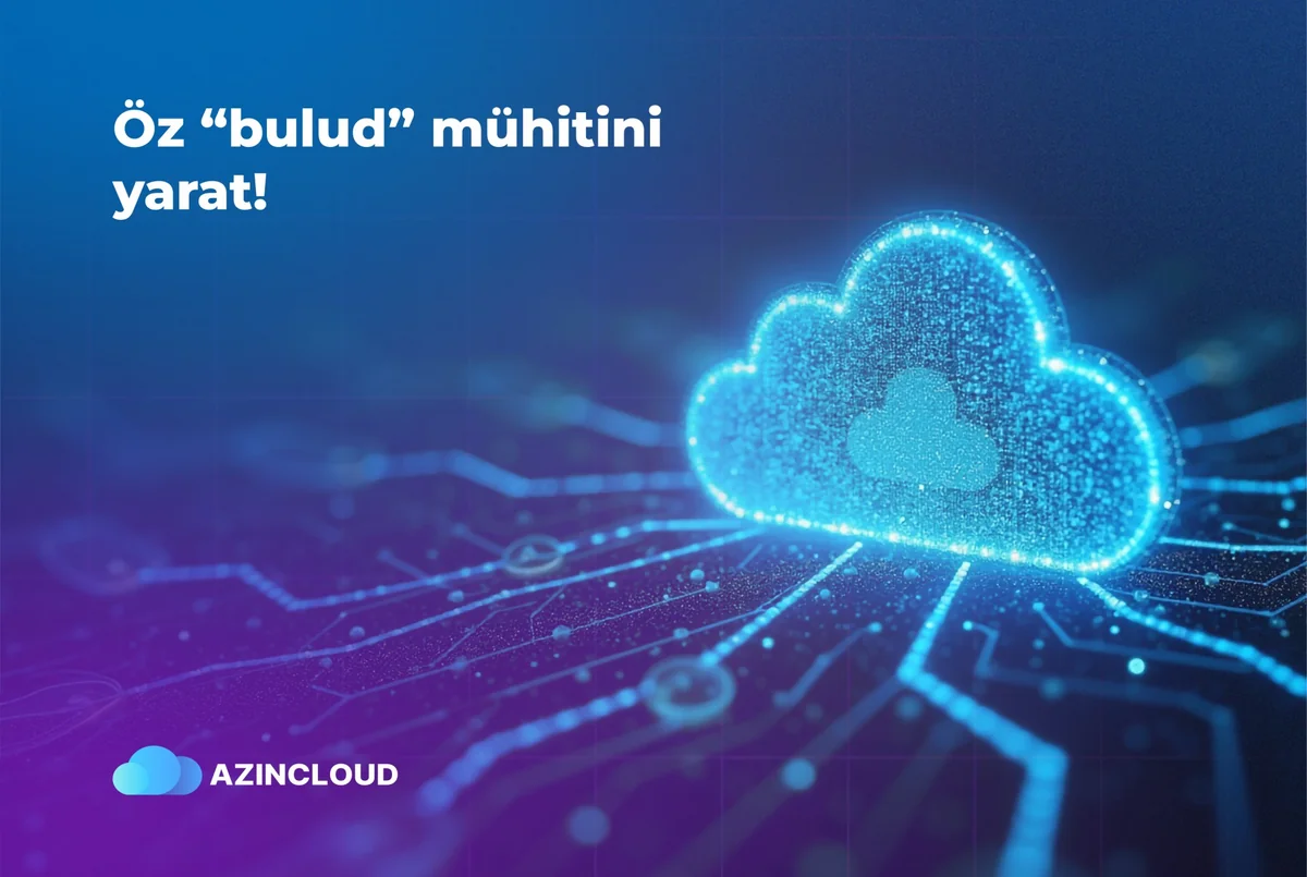 AZINCLOUD ilə öz bulud infrastrukturunu yarat!