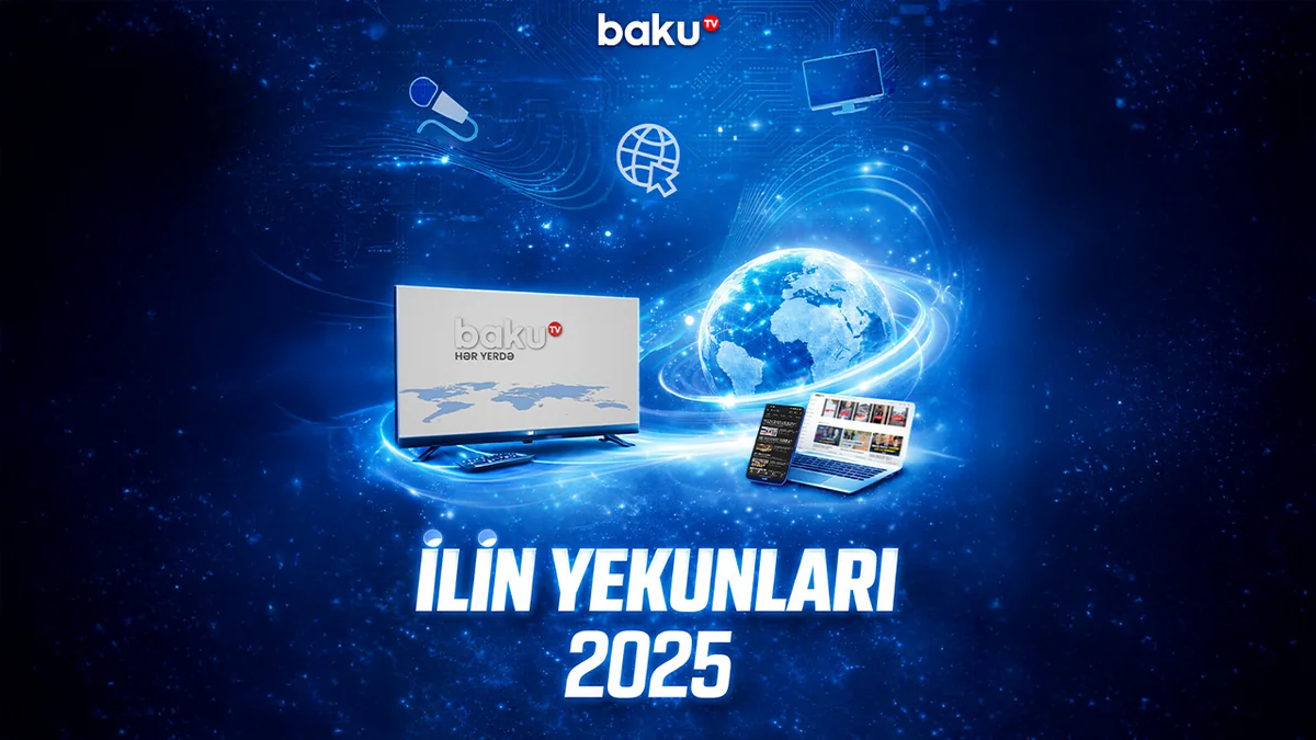 Baku TV 2025-ci ildə beynəlxalq əməkdaşlıqlar və güclü media göstəriciləri ilə fərqlənib