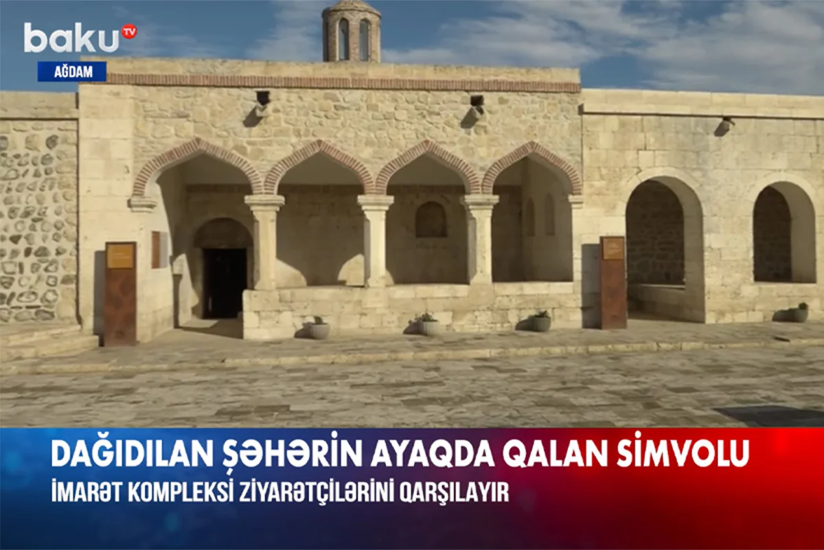 Baku TV: Dağıdılan şəhərin ayaqda qalan simvolu - Ağdam İmarət Kompleksi