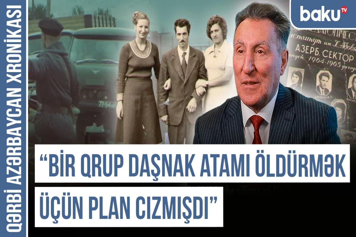Qərbi Azərbaycan Xronikası: Bir qup daşnak atamı öldürmək üçün plan cızmışdı