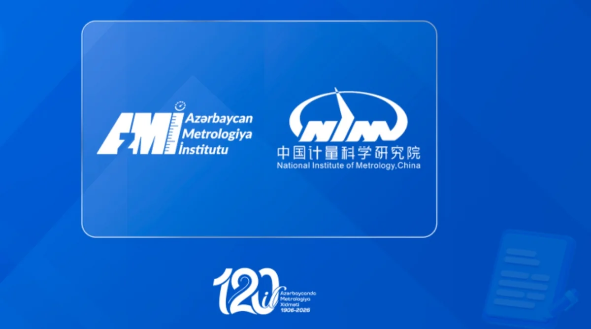 AzMİ Çinin Milli Metrologiya İnstitutu ilə Anlaşma Memorandumu imzalayıb