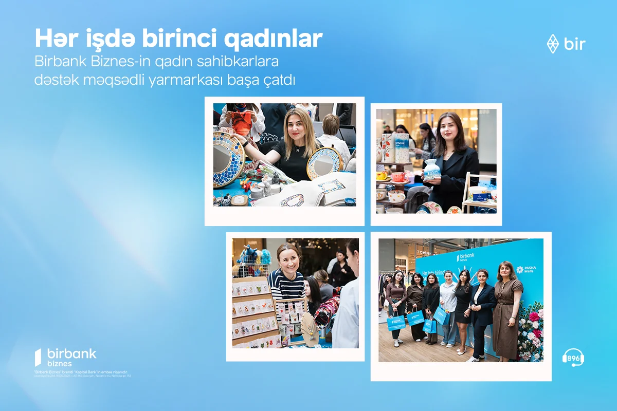 Birbank Biznesin Hər işdə birinci qadınlar yarmarkası uğurla yekunlaşıb