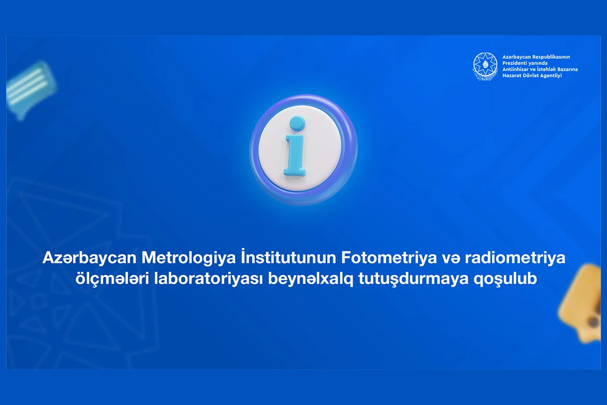 Azərbaycanın fotometriya və radiometriya ölçmələri laboratoriyası beynəlxalq tutuşdurmaya qoşulub