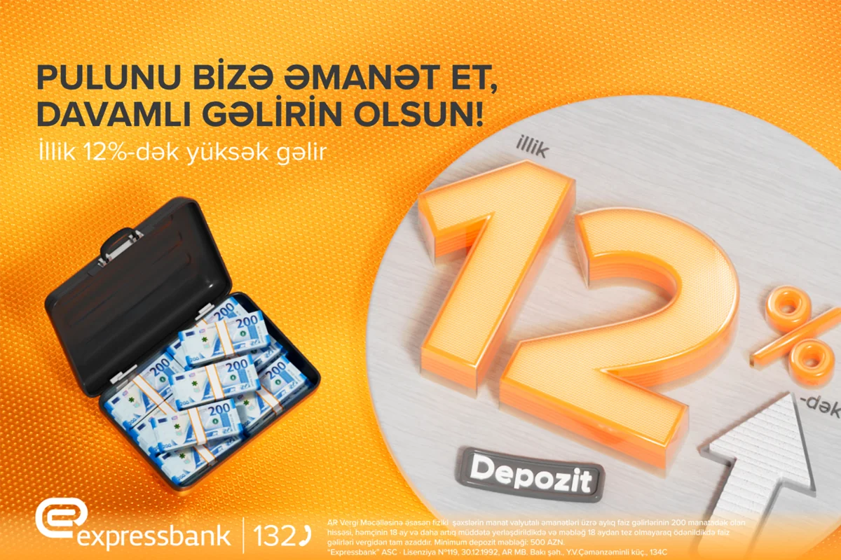 Pulunuzu artırmaq üçün fürsət: Əmanətiniz illik 12 % gəlir gətirsin!