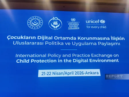 Azərbaycan Ankarada uşaqların internetdən müdafiəsilə bağlı keçirilən beynəlxalq konfransda iştirak edir
