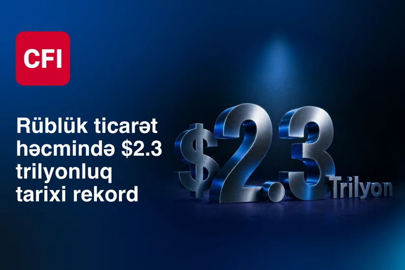 CFI Financial Group birinci rübdə qlobal miqyasda rekord nəticə göstərərək 2,3 trilyon ABŞ dolları ticarət dövriyyəsinə çatdı