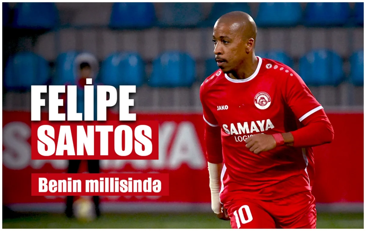 Araz-Naxçıvanın futbolçusu Felipe Santos Benin yığmasına dəvət olunub