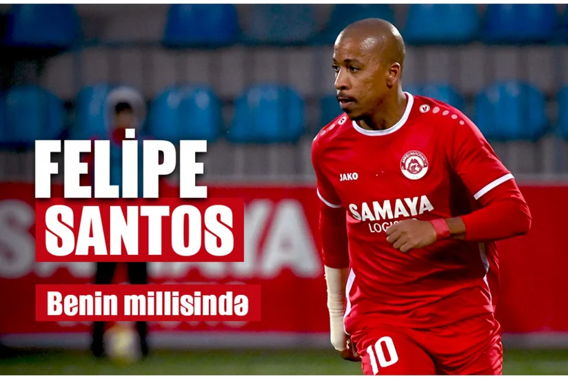 Araz-Naxçıvanın futbolçusu Felipe Santos Benin yığmasına dəvət olunub