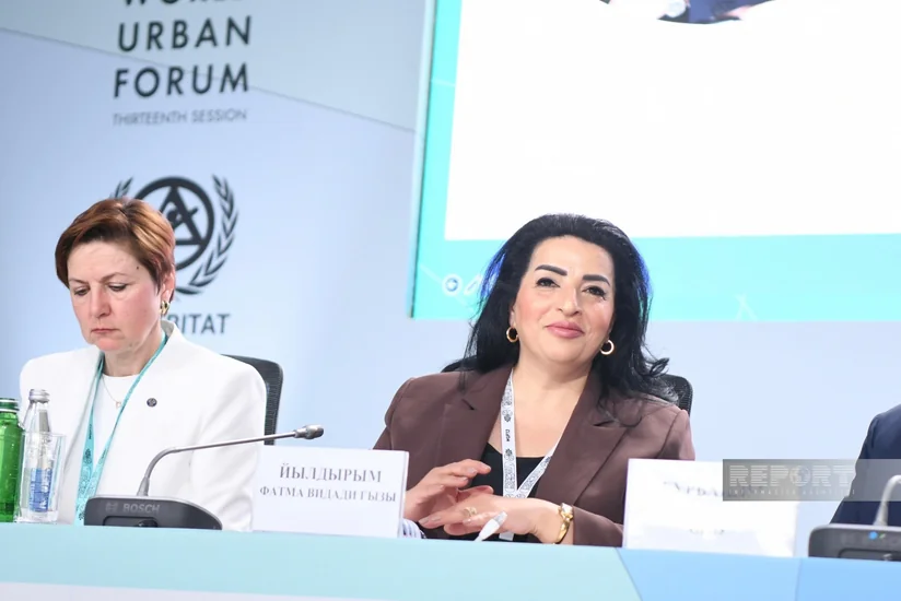 Fatma Yıldırım: WUF13 təşəbbüsləri dayanıqlı gələcəyə töhfə verəcək