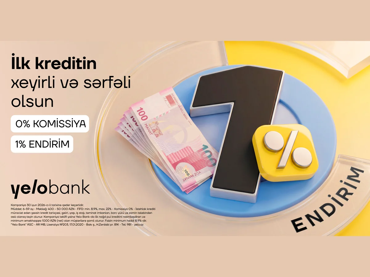 İlk dəfə kredit alan müştərilər üçün Yelo Bankdan komissiyasız və endirimli təklif!