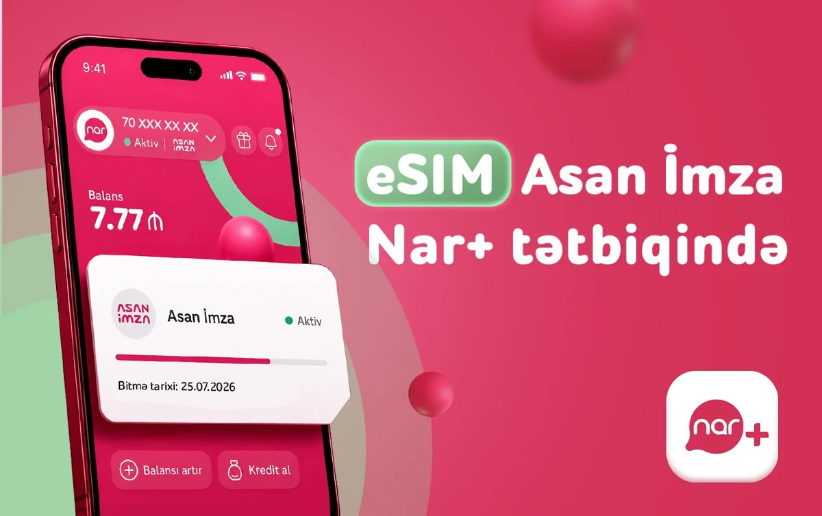 "Nar" abunəçiləri üçün eSIM nömrələrdə "Asan İmza" xidməti i