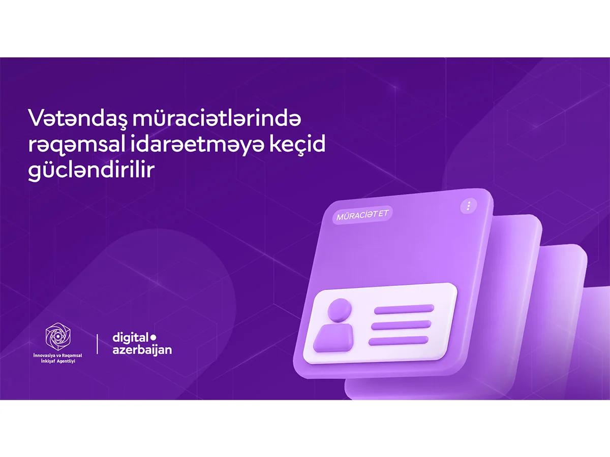 Vətəndaş müraciətlərinin elektron qaydada təqdim edilməsi və cavablandırılması imkanları genişləndirilib