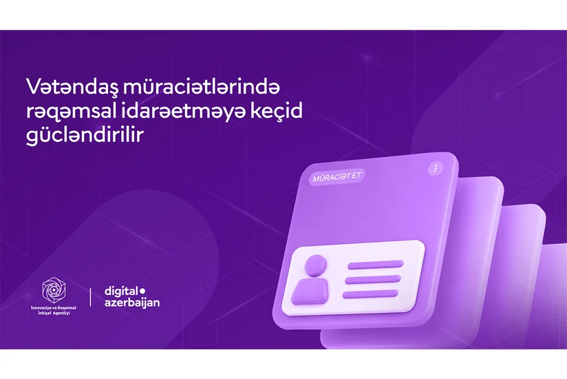 Vətəndaş müraciətlərinin elektron qaydada təqdim edilməsi və cavablandırılması imkanları genişləndirilib
