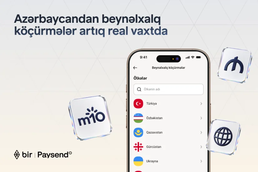 Bir və Paysend Azərbaycanda real vaxt rejimində beynəlxalq köçürmələri istifadəyə verir