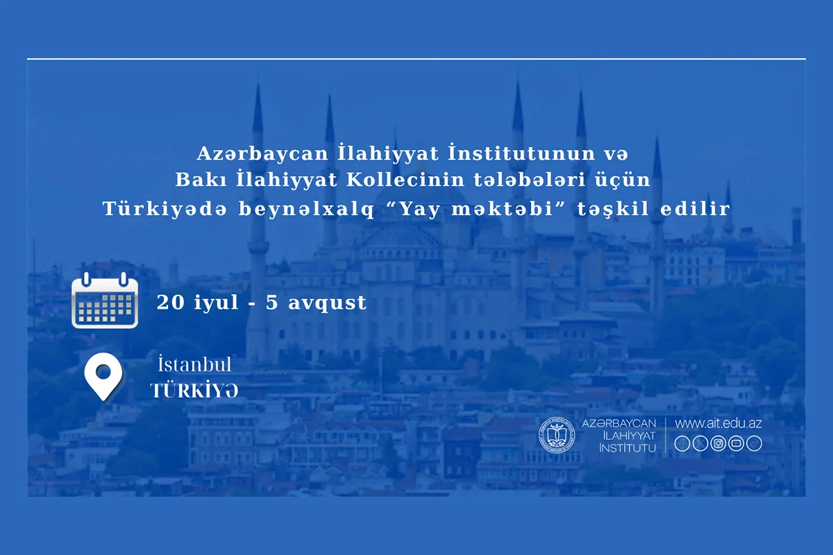 Azərbaycan İlahiyyat İnstitutunun tələbələri İstanbulda beynəlxalq Yay məktəbində iştirak edəcək