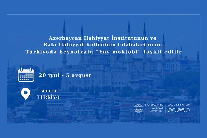 Azərbaycan İlahiyyat İnstitutunun tələbələri İstanbulda beynəlxalq Yay məktəbində iştirak edəcək