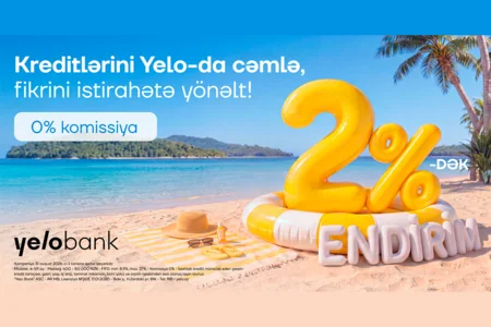 Kampaniya uzadıldı: Kreditini Yeloya gətir, 2 %-dək endirim qazan!