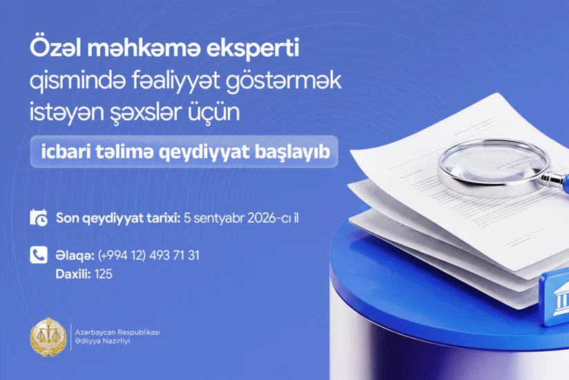Özəl məhkəmə eksperti qismində fəaliyyət göstərmək istəyən şəxslər üçün icbari təlimə qeydiyyat başlayıb