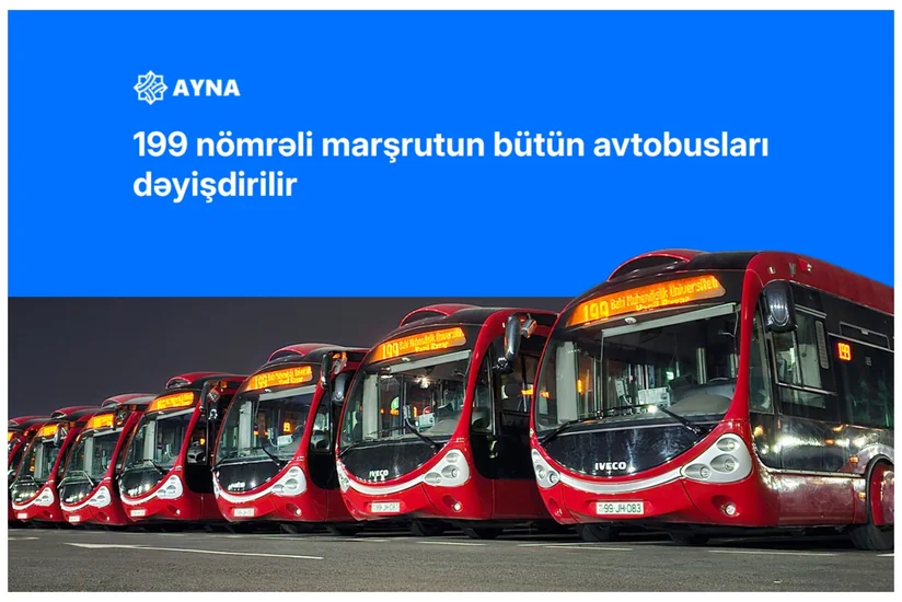 Sabahdan 199 nömrəli marşrutun bütün avtobusları dəyişdirilir
