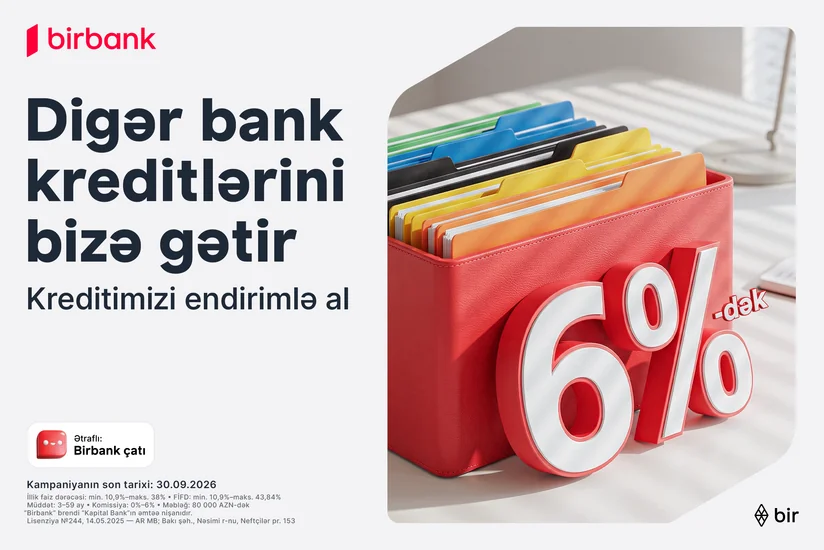 Kreditinizi Birbanka gətirin 80 000 manatadək məbləği 6 %-dək güzəştlə əldə edin