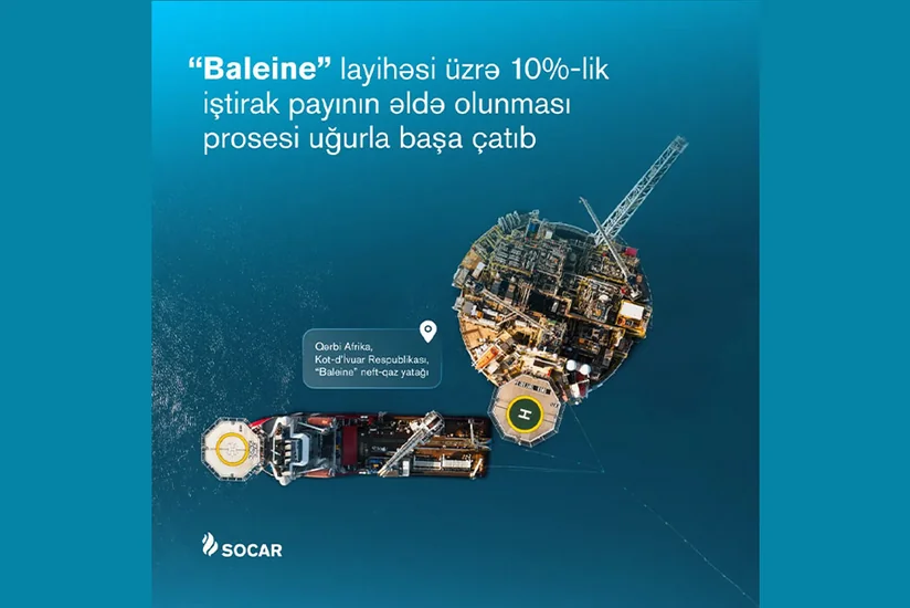 SOCAR Baleine layihəsi üzrə 10 %-lik pay əldə olunmasını başa çatdırıb